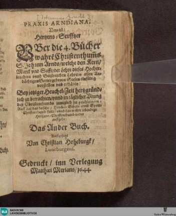 [2]: [Wahres Christentum] : praxis Arndiana, Das ist Hertzens-Seufftzer über die 4. Bücher Wahren Christenthumbs...