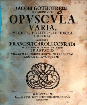 Iacobi Gothofredi ... Discursus hist. ad Legem: Quisquis Cod. ad L. Iuliam maiestatis