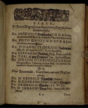 Viris Pl. Rev. Magnificis, [...] Dn. Anthonio Walthausen/ [...] Dn. Justo Kipio, [...] Dn. Johanni-Friderico Nordtman/ [...]