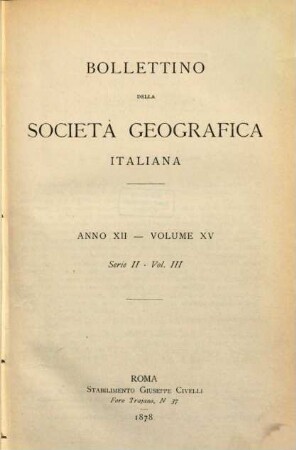 Bollettino della Società Geografica Italiana : BSGI. 15 = A. 12 = Ser. 2, Vol. 3. 1878