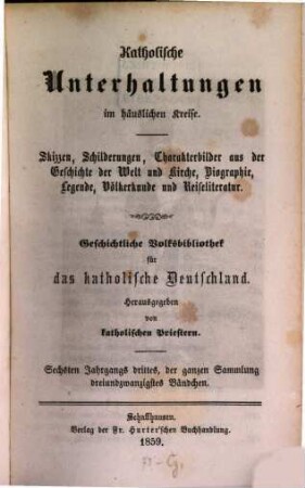 Katholische Unterhaltungen im häuslichen Kreise. 6,3/4. 1859