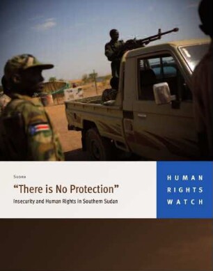 " There is no protection" : insecurity and human rights in Southern Sudan