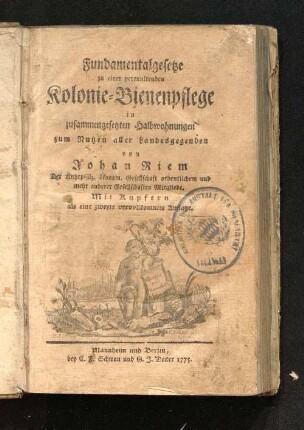 Fundamentalgesetze zu einer perennierenden Kolonie-Bienenpflege in zusammengesetzten Halbwohnungen : zum Nutzen aller Landesgegenden