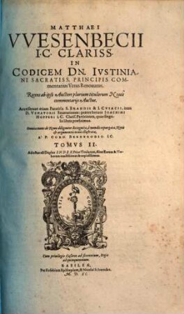 Matthaei Wesenbecii I.C. clariss. in codicem Dn. Iustiniani sacratiss. principis commentarius vetus renovatus, 2