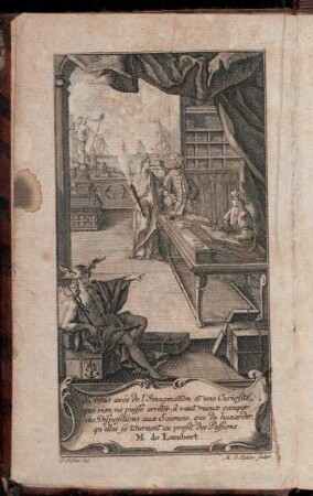 Si vous avés de l'Imagination et une Curiosité, que rien ne puisse arrêter, il vaut mieux occuper ces Dispositions aux Sciences, que de hazarder, qu'elles se tournent au profit des Passions. M. de Lambert