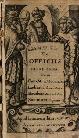 De Officiis : libri tres. Item Cato M. vel de senectute, Laelius vel de amicitia, Paradoxa ..., Somnium Scipionis ...