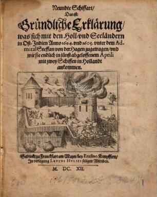 Neundte Schiffart, Das ist: Gründliche Erklärung, was sich mit den Holl- und Seeländern in Ost-Indien Anno 1604. und 1605. unter dem Admiral Steffan von der Hagen zugetragen, und wie sie endlich in jünst abgeloffenem Aprili mit zwey Schiffen in Hollandt ankommen