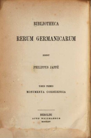 Bibliotheca rerum Germanicarum. 1, Monumenta Corbeiensia