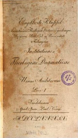 Engelberti Klüpfel Augustiniani Theologiae Doctoris Eiusdemque Professoris Publ. Ord. in Universitate Friburgensi Institutiones Theologiae Dogmaticae In Usum Auditorum, 1