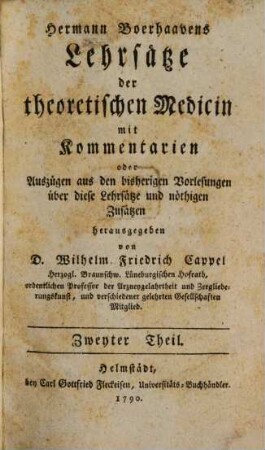 Hermann Boerhaavens Lehrsätze der theoretischen Medicin : mit Kommentarien oder Auszügen aus den bisherigen Vorlesungen über diese Lehrsätze und nöthigen Zusätzen, 2