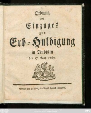 Ordnung des Einzuges zur Erb-Huldigung in Budißin den 17. May 1769