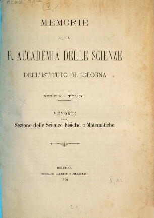 Memorie della Reale Accademia delle Scienze dell'Istituto di Bologna. 1. 1890