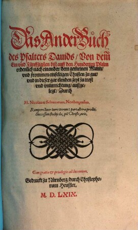 Der gantze Psalter des Königlichen Propheten Davids : außgelegt, und in drey Bücher getheylt, 2. Von dem Ein und Fünffzigsten biß auff den Hunderten Psalm : ordenlich nach einander, dem gemeinen Mann und frommen einfeltigen Christen zu gut, und in dieser gar elenden zeit zu trost und unterrichtung