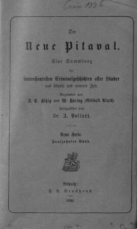 Der neue Pitaval : eine Sammlung der interessantesten Criminalgeschichten aller Länder aus älterer und neuerer Zeit. 15. 1880