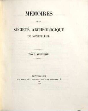 Mémoires de la Société Archéologique de Montpellier. 7 = Fasc. 37 - 41. 1877/81