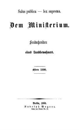 Salus publica - lex suprema : dem Ministerium ; Sendschreiben eines Landbewohners, Ostern 1860