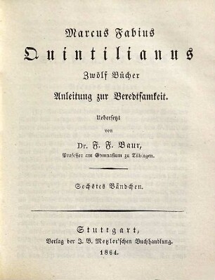 Marcus Fabius Quintilianus Zwölf Bücher Anleitung zur Beredtsamkeit, 6