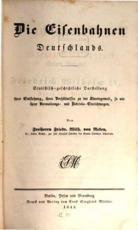 Die Eisenbahnen Deutschlands : statistisch-geschichtliche Darstellung ihrer Entstehung, ihres Verhältnisses zu der Staatsgewalt sowie ihrer Verwaltungs- und Betriebs-Einrichtungen, [1]. [Allgemeines über die deutschen Eisenbahnen]