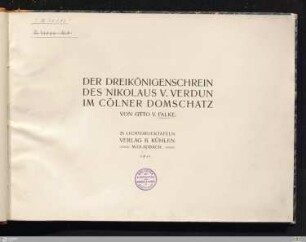 Der Dreikönigenschrein des Nikolaus v. Verdun im Cölner Domschatz