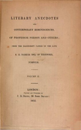Literary Anecdotes and Contemporary Reminiscences, of Professor Porson and Others : From the Manuscript Papers of the late Edmund Henry Barker. II