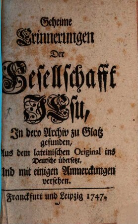 Geheime Erinnerungen der Gesellschaft Jesu in dero Archiv zu Glatz gefunden