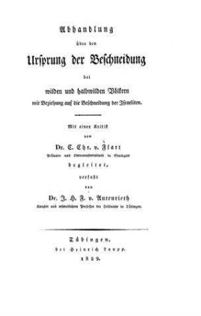 Abhandlung über den Ursprung der Beschneidung bei wilden und halbwilden Völkern mit Beziehung auf die Beschneidung der Israeliten : mit e. Kritik von C. Chr. v. Flatt begleitet / verf. von J. H. F. v. Autenrieth