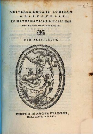 Vniversa Loca In Logicam Aristotelis In Mathematicas Disciplinas Hoc Novvm Opvs Declarat