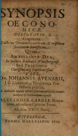 Synopsis Oeconomicae Disputatio I. : Continens Doctrinae Oeconomicae naturam, & triplicem societatem domesticam