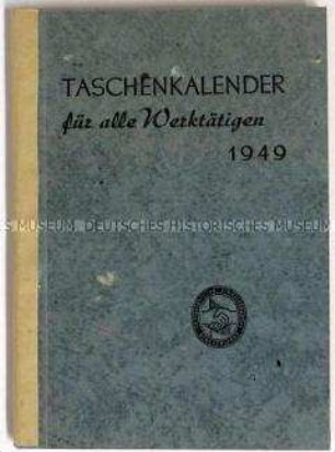 Taschenkalender des SED-Landesvorstandes Sachsen für das Jahr 1949 mit parteispezifischen Beiträgen und den Feier- bzw. Gedenktagen (blanko)