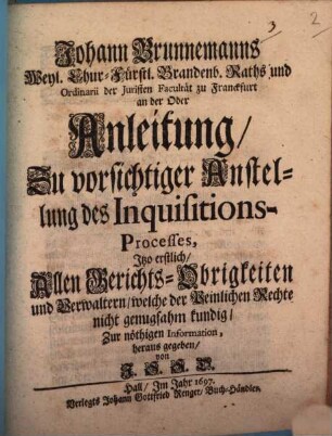 Johann Brunnemanns ... Anleitung zu vorsichtiger Anstellung des Inquisitions-Processes