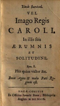 Eikōn basilike vel imago regis Caroli I. in illis suis aerumnis et solitudine
