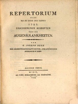 Repertorium Aller Bis Zu Ende Des Jahres 1797 Erschienenen Schriften Über Die Augenkrankheiten. Dritter Theil