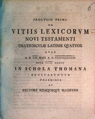 Prolusio Prima De Vitiis Lexicorum Novi Testamenti : Oratiunculis Latinis Quatuor Quae A. D. VII. Maii ... In Schola Thomana Recitabuntur, Praemissa Ab Rectore Reliquisque Magistris