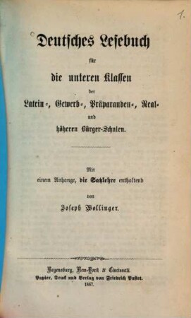 Deutsches Lesebuch für die unteren Klassen der Latein-, Gewerb-, Präparanden-, Real- und höheren Bürger-Schulen : Mit einem Anhange, die Satzlehre enthaltend