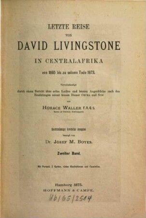Letzte Reise von David Livingstone in Centralafrika von 1865 bis zu seinem Tode 1873 : vervollständigt durch einen Bericht über seine Leiden und letzten Augenblicke nach den Erzählungen seiner treuen Diener Chuma und Susi, 2