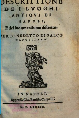 Descrittione De I Luoghi Antiqui Di Napoli, E del suo amenissimo distretto