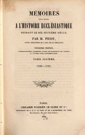 Mémoires pour servir à l'histoire ecclésiastique pendant le dix-huitième siècle. 6, 1790 - 1795