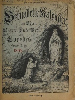 Bernadette-Kalender zu Ehren Unserer Lieben Frau von Lourdes : für d. Jahr ... 1894