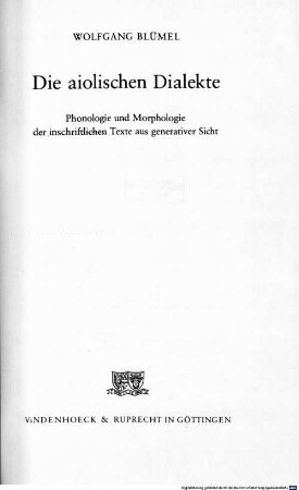 Die aiolischen Dialekte : Phonologie und Morphologie der inschriftlichen Texte aus generativer Sicht