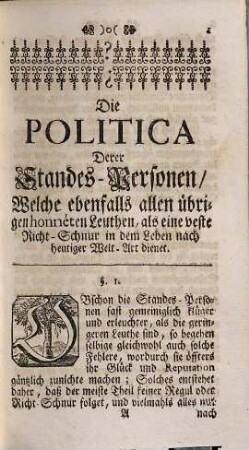 Die Politic Derer Standes-Personen Welche ebenfalls Allen übrigen honéten Leuten als eine veste und sichere Richtschnur in dem Leben, nach heutiger Welt-Art dienet : Deme noch beygefüget worden Eine feine Sammlung derer vornehmsten Maximen einiger Staats-Ministern vorig- und gegenwärtiger Zeiten