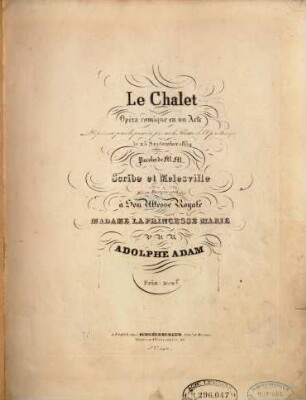 Le chalet : opéra comique en 1 acte ; représenté pour la première fois sur le Théâtre de l'Opéra Comique le 25 septembre 1834