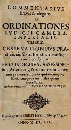 Commentarivs brevis & elegans in Ordinationes Ivdicii Cameræ Imperialis : vna cum Observationibvs Practicis ...