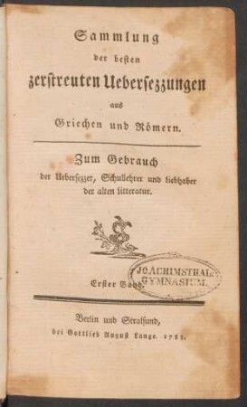 Bd. 1: Sammlung der besten zerstreuten Uebersezzungen aus Griechen und Römern ... Erster Band