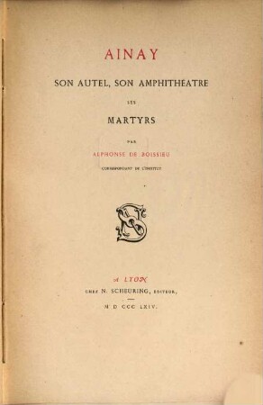 Ainay : son autel, son amphithéatre, ses martyres