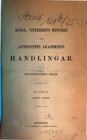 Kungl. Vitterhets, Historie och Antikvitets Akademiens handlingar. 25. 1867 = N.F., Delen 5