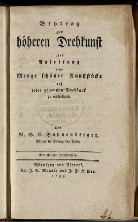 Beytrag zur höheren Drehkunst oder Anleitung eine Menge schöner Kunststücke auf jeder gemeinen Drehbank zu verfertigen