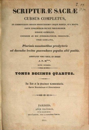 Scripturae sacrae cursus completus, ex commentariis omnium perfectissimis ubique habitis, et a magna parte episcoporum necnon theologorum Europae catholicae, universum ad hoc interrogatorum, designatis, unice conflatus : plurimis annotationibus presbyteris ad docendos levitas pascendosue populos alte positis, 14. In Job et in Psalmos commentaria