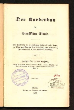 Der Kardenbau im Preußischen Staate : eine Darstellung des gegenwärtigen Umfanges dieser Cultur, der Mittel und Wege zu ihrer Verbesserung und Erweiterung, und insbesondere zu ihrer rationellen Ausübung