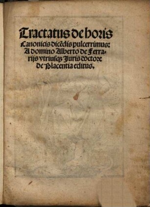 Tractatus de horis Canonicis dice[n]dis pulcerrimus