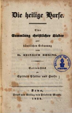 Die heilige Harfe : Eine Sammlung christlicher Lieder zur häuslichen Erbauung ; Seitenstück zu Spitta's Psalter und Harfe